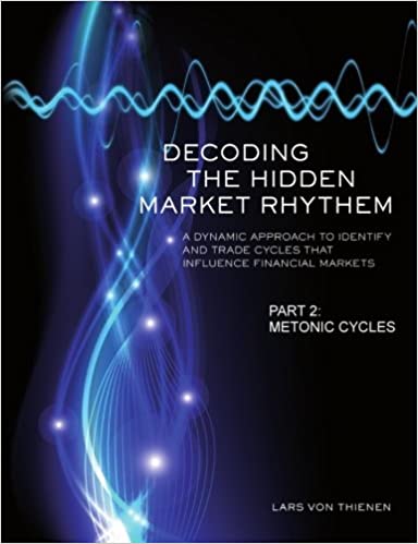 Decoding The Hidden Market Rhythm - Part 2: Metonic Cycles: A Non-Linear Approach To Identify And Trade Cycles That Influence Financial Markets (WhenToTrade) - Epub + Converted Pdf